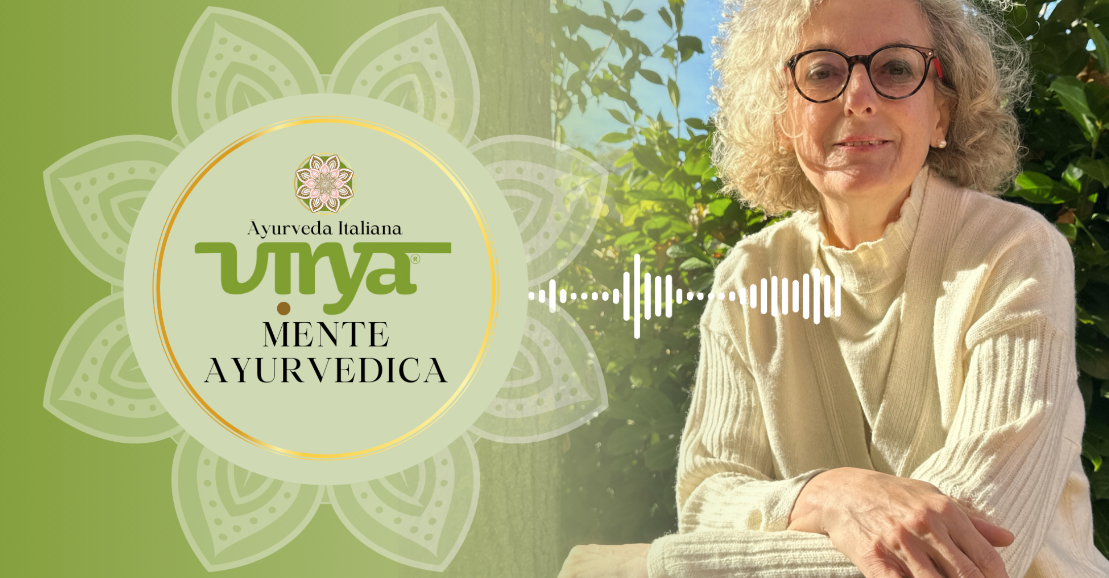 Presentazione Podcast Mente Ayurvedica: Virya® Ayurveda Italiana